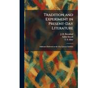 Tradition and Experiment in Present-Day Literature: Addresses Delivered at the City Literary Institute