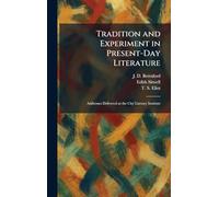 Tradition and Experiment in Present-Day Literature: Addresses Delivered at the City Literary Institute
