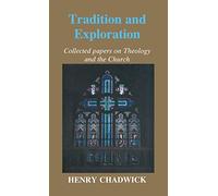 Tradition and Exploration: Collected papers on Theology and the Church
