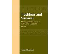 Tradition and Survival: A Bibliographical Survey of Early Shi'ite Literature