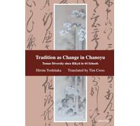 Tradition as Change in Chanoyu：Temae Diversity since Rikyū 44 in Schools