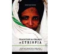 Tradition & Change in Ethiopia: Social and Cultural Life as Reflected in Amharic Fictional Literature (1930-1974)