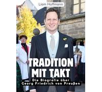 Tradition mit Takt: Die Biografie über Georg Friedrich von Preußen. Komplett in Farbe