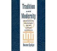 Tradition & Modernity: Philosophical Reflections on the African Experience