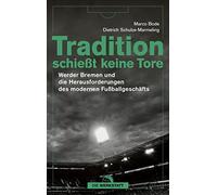 Tradition schiet keine Tore: Werder Bremen und, Bode, Schulze-Marmeling.