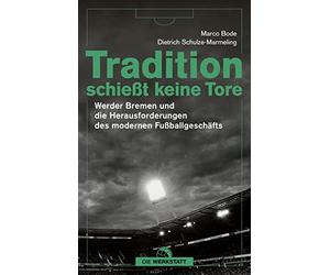 Tradition schiet keine Tore: Werder Bremen und, Bode, Schulze-Marmeling.