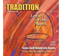 Tradition, Vol. 2: Legacy of the March by Texas A&M University Bands (2001-01-01)