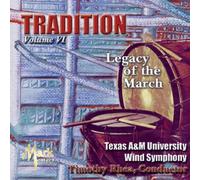 Tradition: Volume VI Legacy of the March by Texas A&M University Wind Symphony (2013-05-03)
