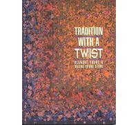 Tradition With A Twist: Variations on Your Favorite Quilts