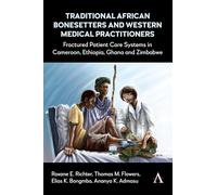 Traditional African Bonesetters and Western Medical Practitioners: Fractured Patient Care Systems in Cameroon, Ethiopia, Ghana and Zimbabwe