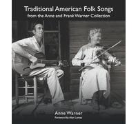 Traditional American Folk Songs from the Anne and Frank Warner Collection
