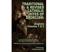 Traditional and Revised Catholic Rites Of Exorcism: (English) Volumes 1 & 2: Traditional and 1999 Revised English Translations