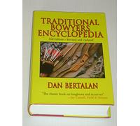 Traditional Bowyers Encyclopedia: The Bowhunting and Bowmaking World of the Nation's Top Crafters of Longbows and Recurves