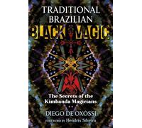 Traditional Brazilian Black Magic: The Secrets of the Kimbanda Magicians