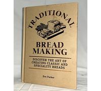 Traditional Bread Baking: Discover the Art of Creating Classic and Specialty Breads