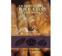 Traditional Breads of the World: 275 Easy Recipes from Around the Globe