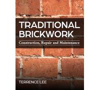 Traditional Brickwork: Construction, Repair and Maintenance