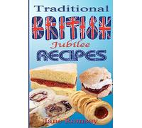 Traditional British Jubilee Recipes.: Mouthwatering recipes for traditional British cakes, puddings, scones and biscuits. 78 recipes in total.: 2 (Traditional British Recipes)