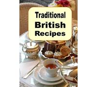 Traditional British Recipes: A Cookbook Full of Authentic English Cuisine from Great Britain (European Cookbook Series)
