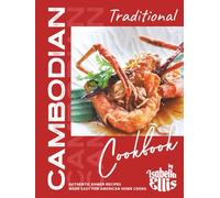 Traditional Cambodian Cookbook: Authentic Khmer Recipes Made Easy for American Home Cooks