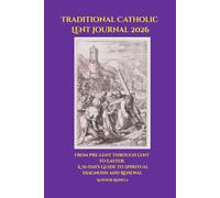 Traditional Catholic Lent Journal 2026: From Pre-Lent Through Lent to Easter: A 70-Day Guide to Spiritual Diagnosis and Renewal.