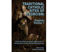 Traditional Catholic Rites Of Exorcism: (English) - Volume 1: 1614 De Exorcizandis Obsessis A Daemonio in the Rituale Romanum