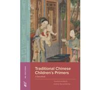 Traditional Chinese Children’s Primers : A Sourcebook