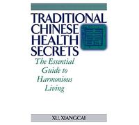 Traditional Chinese Health Secrets: The Essential Guide to Harmonious Living (Practical TCM)