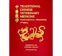 Traditional Chinese Veterinary Medicine: Fundamental Principles 2nd Edition [Hardcover] by Huisheng Xie Dr.; Vanessa Preast Dr. (2013-08-02)