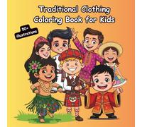 Traditional Clothing Coloring Book for Kids: 50+ Fun and Educational Pages Featuring Cute Kids in Outfits from Around the World