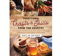 Traditional Crafts and Skills from the Country: From the garden to the kitchen, and from raising chickens to woodworking, a fresh and easy-to-follow approach to country wisdom