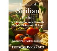 Traditional Cuisine Sicilian Kitchen: A Bilingual Journey Through Sicily’s Kitchen and Culture