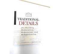 Traditional Details: For Building Restoration, Renovation, and Rehabilitation