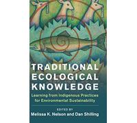Traditional Ecological Knowledge: Learning from Indigenous Practices for Environmental Sustainability (New Directions in Sustainability and Society)