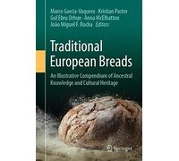 Traditional European Breads: An Illustrative Compendium of Ancestral Knowledge and Cultural Heritage