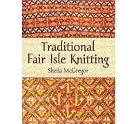 Traditional Fair Isle Knitting (Dover Knitting, Crochet, Tatting, Lace) by Sheila McGregor (2003-08-01)