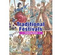 Traditional Festivals Around the World Coloring Book: 50 Cultural Celebrations, Folk Costumes, Traditional Dances, and Global Heritage Festivals (World Traditional Fashion)
