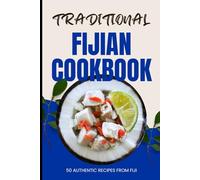 Traditional Fijian Cookbook: 50 Authentic Recipes from Fiji