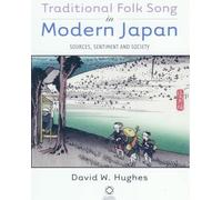 Traditional Folk Song in Modern Japan: Sources, Sentiment and Society