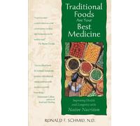 Traditional Foods are Your Best Medicine: Improving Health and Longevity with Native Nutrition