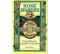Traditional Home Remedies: Time-Tested Methods for Staying Well-The Natural Way (Old Farmer's Almanac Home Library) by Martha White (1997-09-03)