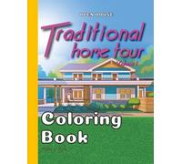 Traditional Home Tour Coloring Book Volume 1: Architectural Floor Plans with Exterior and Interior Drawings of a Single House (OpenHouse)