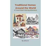 Traditional Homes Around the World: A Travel-Sized Coloring Adventure