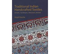 Traditional Indian Handcrafted Textile Vols I & II: History, Techniques, Processes, and Designs