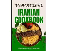 Traditional Iranian Cookbook: 50 Authentic recipes from Iran