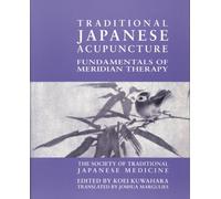 Traditional Japanese Acupuncture: Fundamentals of Meridian Therapy
