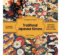 Traditional Japanese Kimono Scrapbook Paper: Floral Kimono Scrapbooking Paper for Junk Journaling, Decorative Crafts, Origami, Collage, and Card Making | Double-Sided Decorative Sheets