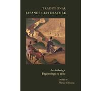 Traditional Japanese Literature: An Anthology, Beginnings to 1600 (Translations from the Asian Classics)