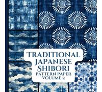 Traditional Japanese Shibori Pattern Paper Volume 2: Scrapbooking | Vision Boards | Junk Journaling | Ephemera | Decoupage | Craft Paper Pad | Origami | Collage