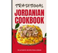 Traditional Jordanian Cookbook: 50 Authentic Recipes from Jordan